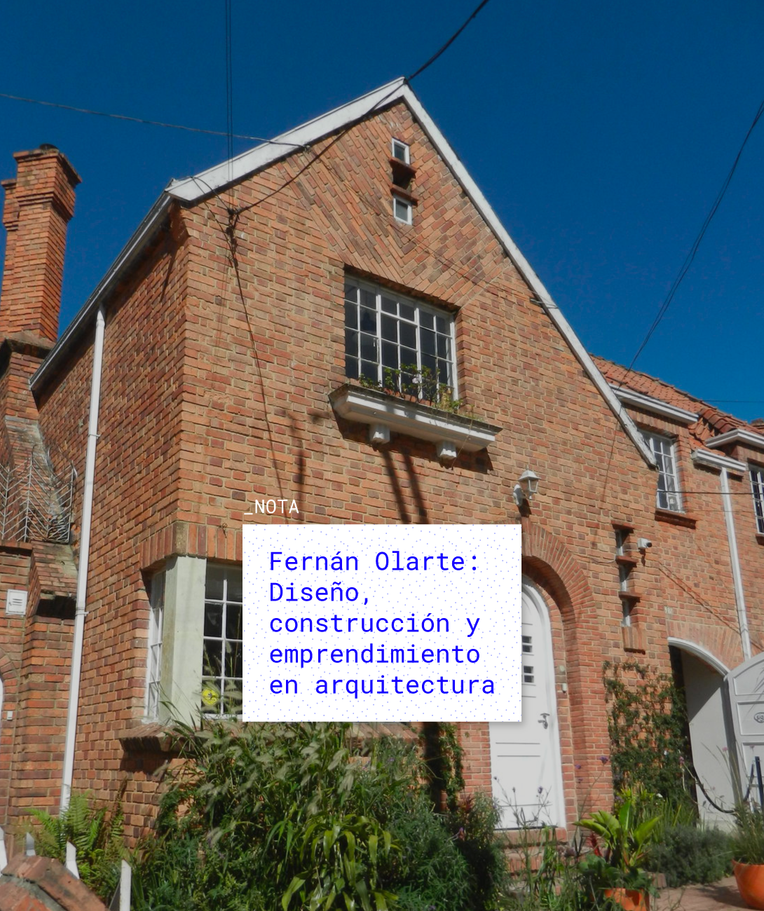 Fernán Olarte: Diseño, construcción y emprendimiento en arquitectura